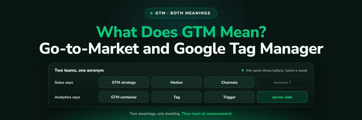 GTM means go-to-market and Google Tag Manager, explained